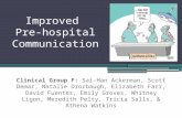 Improved Pre-hospital Communication Clinical Group F: Sai-Han Ackerman, Scott Demar, Natalie Drorbaugh, Elizabeth Farr, David Fuentes, Emily Groves, Whitney.
