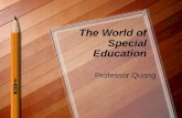 The World of Special Education Professor Quong. What comes to mind when you hear... Special education Special needs Inclusion.