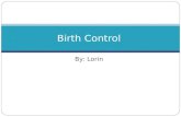 By: Lorin Birth Control. Definition The practice of preventing unwanted pregnancies, typically by use of contraception.
