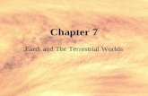 Chapter 7 Earth and The Terrestrial Worlds Principles of Comparative Planetology Comparative Planetology is the study of the solar system through examining.