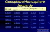 Geosphere/Atmosphere Jeopardy Layers of the Earth Physical Layers of the Earth Earthquakes Atmosphere 1 Atmosphere 2 Q $100 Q $200 Q $300 Q $400 Q $500.