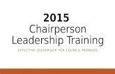 2015 Chairperson Leadership Training EFFECTIVE LEADERSHIP FOR COUNCIL MEMBERS.