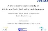 A photoluminescence study of Cd, In and Sn in ZnO using radioisotopes Joseph Cullen, Martin Henry, Enda McGlynn Dublin City University Karl Johnston Universitat.