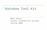 Rainbow Tool Kit Matt Perry Global Information Systems Spring 2003.