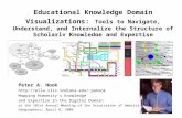 Educational Knowledge Domain Visualizations: Tools to Navigate, Understand, and Internalize the Structure of Scholarly Knowledge and Expertise Peter A.