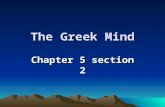 The Greek Mind Chapter 5 section 2. The Greeks believed that that the human mind was capable of understanding everything.