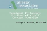 George F. Kroker, MD FACAAI Treatment Philosophy for Food Allergy & Concept Overview.