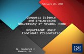 Computer Science and Engineering University of Nevada, Reno Department Chair Candidate Presentation Dr. Frederick C Harris, Jr. February 26, 2013.