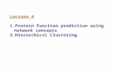 Lecture 4 1.Protein Function prediction using network concepts 2.Hierarchical Clustering.
