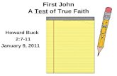 First John A Test of True Faith Howard Buck 2:7-11 January 9, 2011.