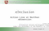 EInclusion Action Line at Northen eDimension Linas Pečiūra Information Society Development Committee Under the Government of the Republic of Lithuania.