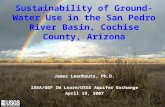 U.S. Department of the Interior U.S. Geological Survey Sustainability of Ground-Water Use in the San Pedro River Basin, Cochise County, Arizona James Leenhouts,