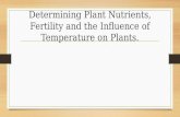 Determining Plant Nutrients, Fertility and the Influence of Temperature on Plants.