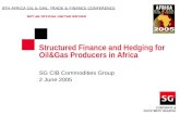 Structured Finance and Hedging for Oil&Gas Producers in Africa SG CIB Commodities Group 2 June 2005 9TH AFRICA OIL & GAS, TRADE & FINANCE CONFERENCE NOT.