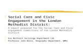 ZSocial Care and Civic Engagement in the London Methodist District: zA report prepared for the Social Care and Civic Engagement Commissions of the London.