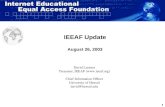 1 IEEAF Update August 26, 2003 David Lassner Treasurer, IEEAF () Chief Information Officer University of Hawaii david@hawaii.edu.