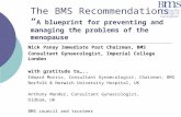The BMS Recommendations “ A blueprint for preventing and managing the problems of the menopause” Nick Panay Immediate Past Chairman, BMS Consultant Gynaecologist,