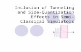 Inclusion of Tunneling and Size- Quantization Effects in Semi- Classical Simulators.