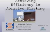 Achieving Efficiency in Abrasive Blasting William P. Nelson Schmidt Engineered Abrasive Systems Sponsored by: