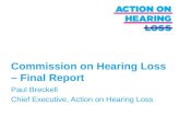 Commission on Hearing Loss – Final Report Paul Breckell Chief Executive, Action on Hearing Loss.