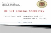 BE 131 General Chemistry Instructors: Prof. Dr/Ramadan AbuElala Dr/Marwa Abd El Fattah FALL 2013-2014 Pharos University faculty of Engineering Petrochemical.