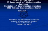 STATE of the STATE CT Department of Administrative Services Division of Construction Services 2013 Public Construction Market Outlook Department of Administrative.