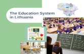 The Education System in Lithuania. Pre-school Education Pre-school education under the pre-school education programme is provided to children from 1 to.