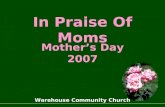 Warehouse Community Church In Praise Of Moms Mother’s Day 2007.