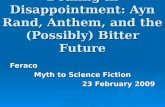 Dealing in Disappointment: Ayn Rand, Anthem, and the (Possibly) Bitter Future Feraco Myth to Science Fiction 23 February 2009.