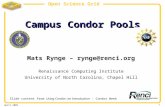April 2009 1 Open Science Grid Campus Condor Pools Mats Rynge – rynge@renci.org Renaissance Computing Institute University of North Carolina, Chapel Hill.