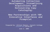 Automating Collection Development, Streamlining Acquisitions and Outsourcing Copy Cataloging: New Partnerships with YBP, Innovative Interfaces and PromptCat.