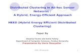 UBI532 - WSN Spring 20091 Distributed Clustering in Ad-hoc Sensor Networks : A Hybrid, Energy-Efficient Approach HEED (Hybrid Energy Efficient Distributed.