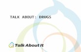 TALK ABOUT: DRUGS. Why do students use drugs? – How do they make you feel? – What do they make you do? What are other ways to achieve the same effects?