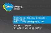 Business-driven Service Delivery CMG – Philadelphia, PA Brian J Coryea Solution Sales Director.