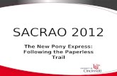 SACRAO 2012 The New Pony Express: Following the Paperless Trail.