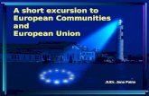 A short excursion to European Communities and European Union JUDr. Jana Paine.