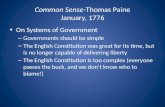 Common Sense-Thomas Paine January, 1776 On Systems of Government – Governments should be simple – The English Constitution was great for its time, but.