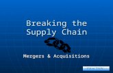 Breaking the Supply Chain Mergers & Acquisitions.