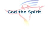 God the Spirit. What does the Spirit do? Helps in Prayer.