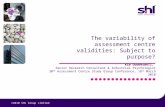 The variability of assessment centre validities: Subject to purpose? Kim Dowdeswell, Senior Research Consultant & Industrial Psychologist 30 th Assessment.