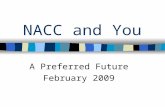 NACC and You A Preferred Future February 2009. NACC Now Your association: benefits/value Direction: Strategic Plan 2007-2012 Driver: Mission Where invest?
