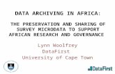 DATA ARCHIVING IN AFRICA : THE PRESERVATION AND SHARING OF SURVEY MICRODATA TO SUPPORT AFRICAN RESEARCH AND GOVERNANCE Lynn Woolfrey DataFirst University.