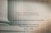 NSF FY 2005 Assessment: Organizational Excellence Technology-Enabled Business Processes NSF Advisory Committee for Business and Operations May 5, 2005.