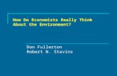 How Do Economists Really Think About the Environment? Don Fullerton Robert N. Stavins.