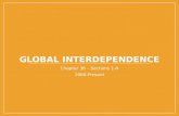 GLOBAL INTERDEPENDENCE Chapter 36 – Sections 1-4 1960-Present.