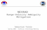 Sebastian Torres NEXRAD Range-Velocity Ambiguity Mitigation Spring 2004 – Technical Interchange Meeting.