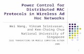 1 Power Control for Distributed MAC Protocols in Wireless Ad Hoc Networks Wei Wang, Vikram Srinivasan, and Kee-Chaing Chua National University of Singapore.