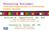 Measuring Outcomes: Potential Approaches in Evaluating Public Health William M. Sappenfield, MD, MPH MCH EPI Program Team Leader Division of Reproductive.
