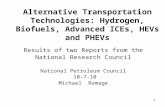 11 Alternative Transportation Technologies: Hydrogen, Biofuels, Advanced ICEs, HEVs and PHEVs Results of two Reports from the National Research Council.