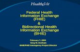 February 7, 2006 Greg W. Donham BHIE/FHIE Interagency Project Director Federal Health Information Exchange (FHIE) & Bidirectional Health Information Exchange.